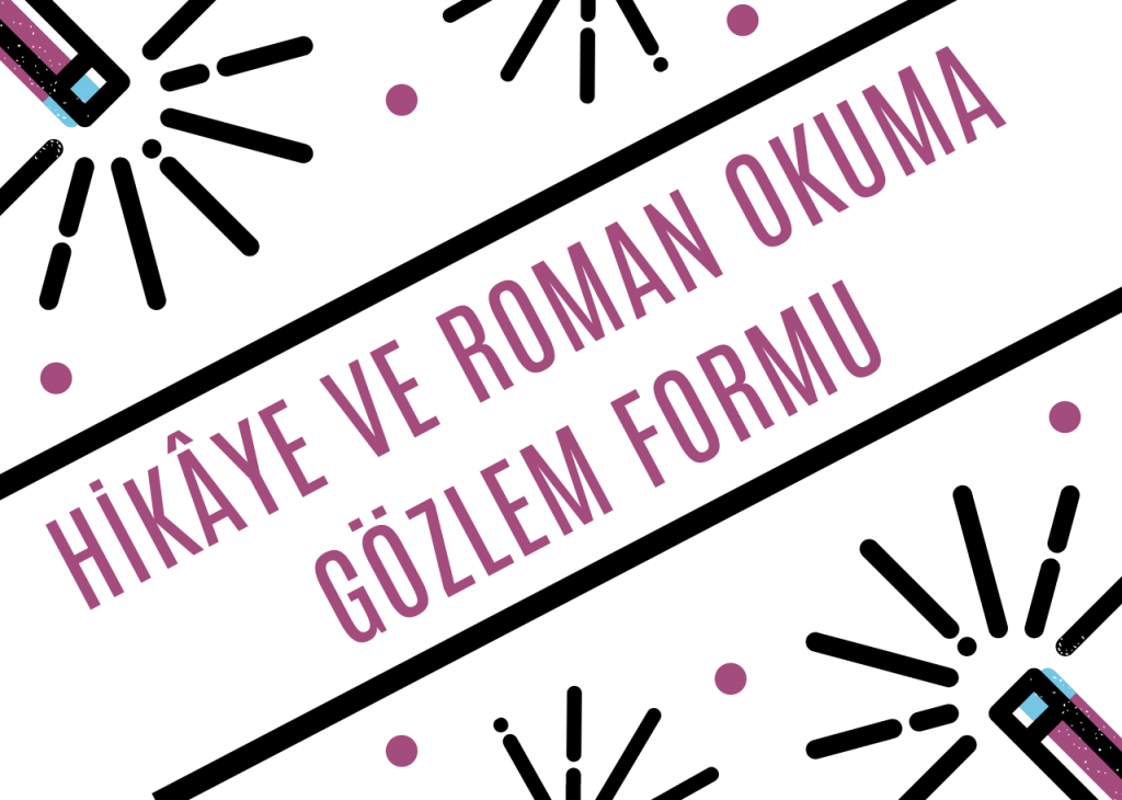 HİKÂYE VE ROMAN OKUMA GÖZLEM FORMU