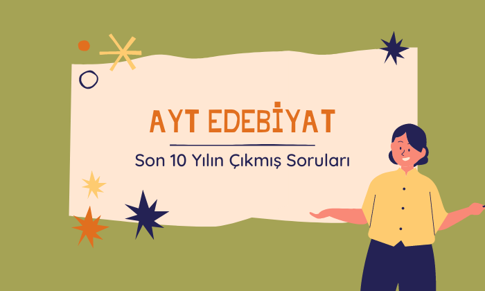 SON 10 YILIN ÇIKMIŞ AYT TÜRK DİLİ VE EDEBİYATI SORULARI