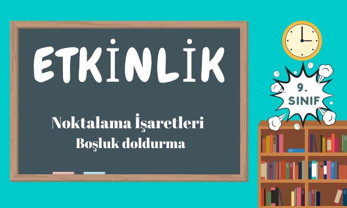9. Sınıf Noktalama İşaretleri Boşluk Doldurma