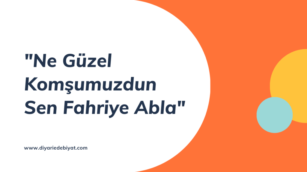 Ne Güzel Komşumuzdun Sen Fahriye Abla