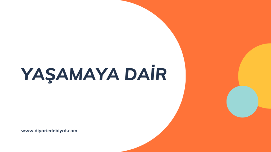 Yaşamaya Dair