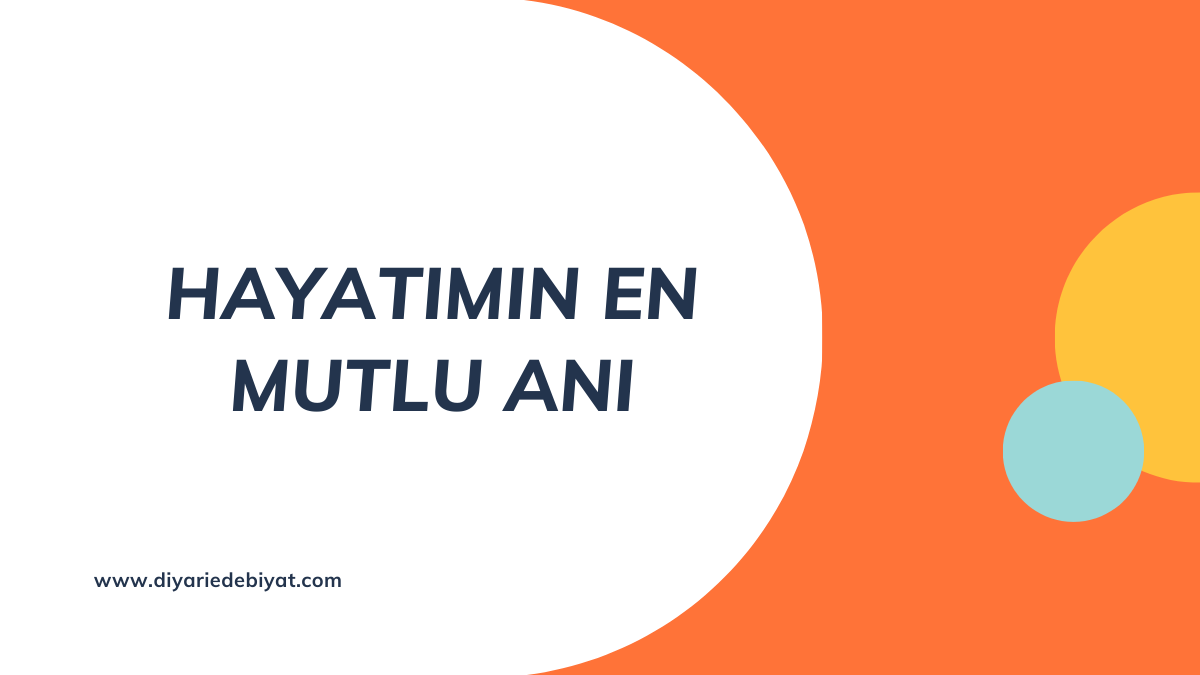 HAYATIMIN EN MUTLU ANI