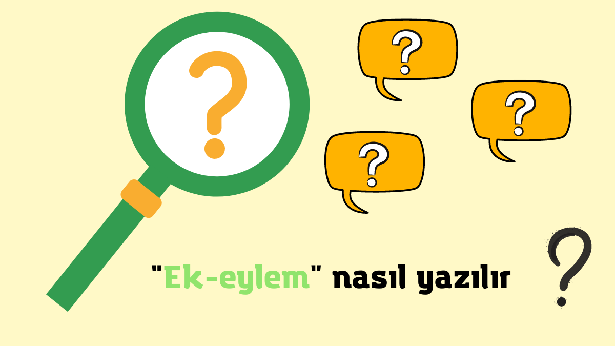 Ek-Eylem Nasıl Yazılır? Ek Eylem Nasıl Yazılır?