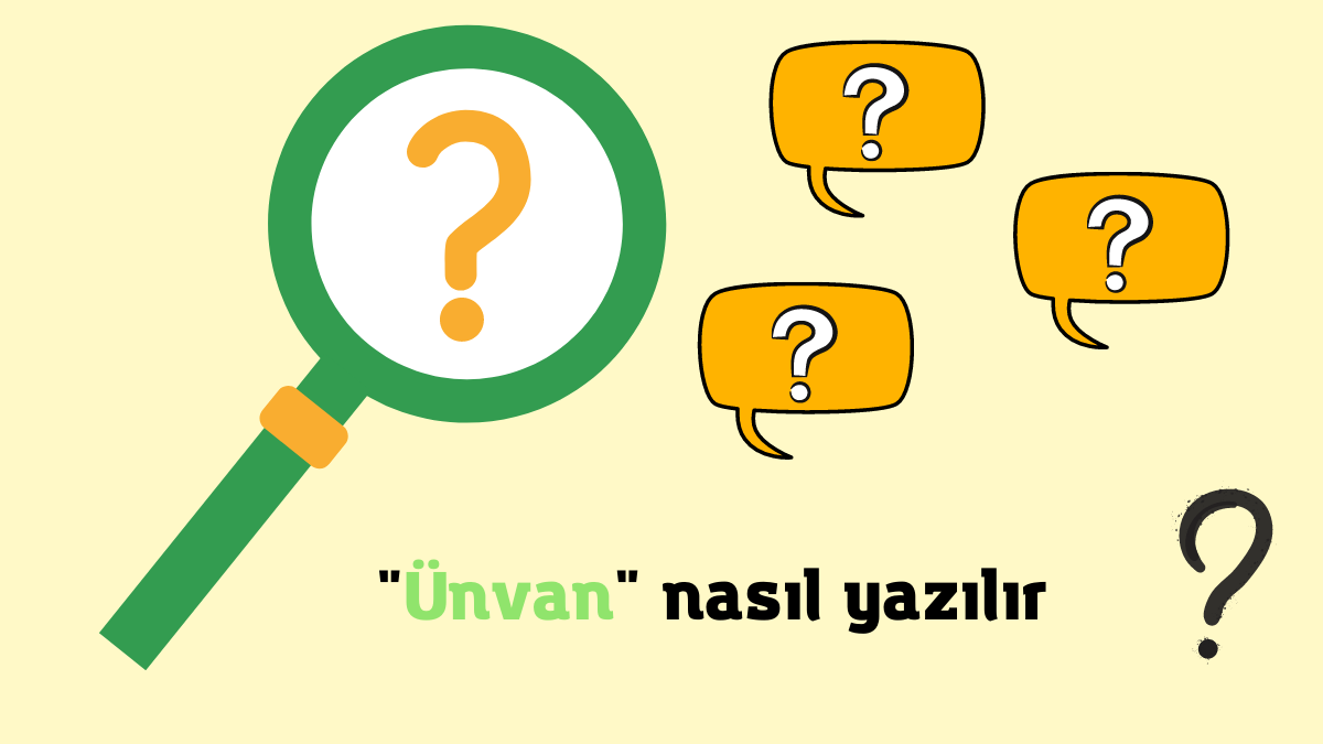 Ünvan Nasıl Yazılır? Unvan Nasıl Yazılır/
