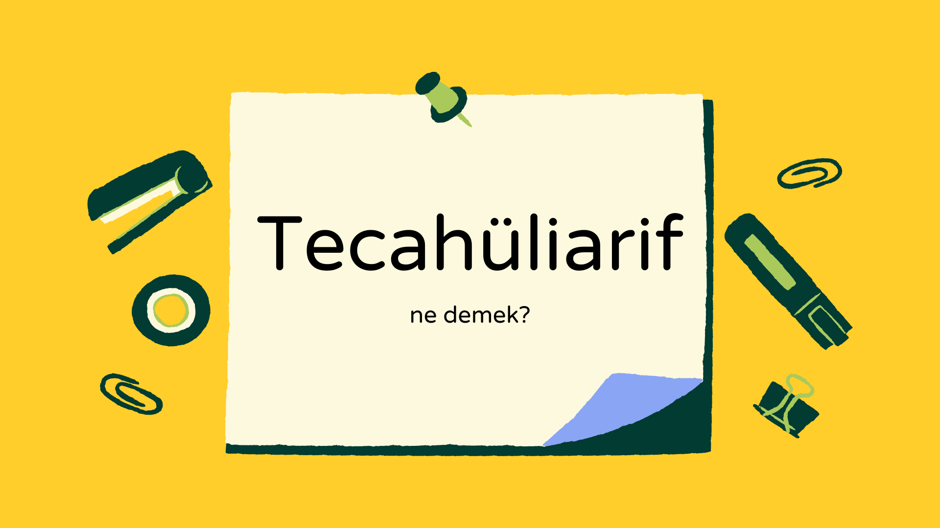 Tecahüliarif ne demek?