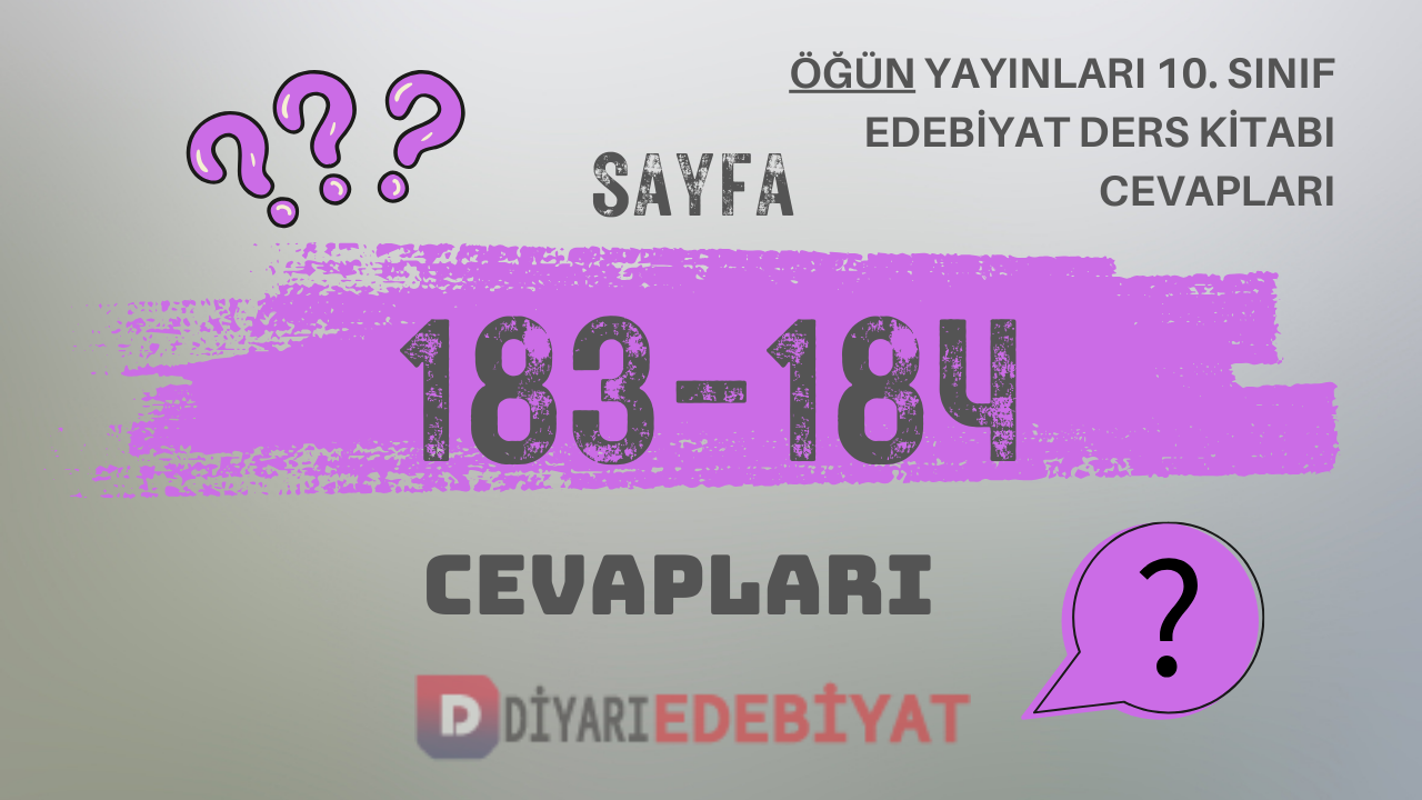 Öğün Yayınları 10. Sınıf Türk Dili ve Edebiyatı Ders Kitabı Sayfa 183 – 184 Cevapları