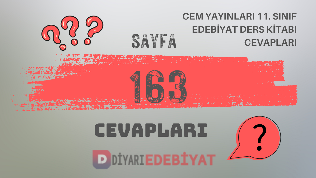 Cem Yayınları 11. Sınıf Türk Dili ve Edebiyatı Ders Kitabı Sayfa 163 Cevapları