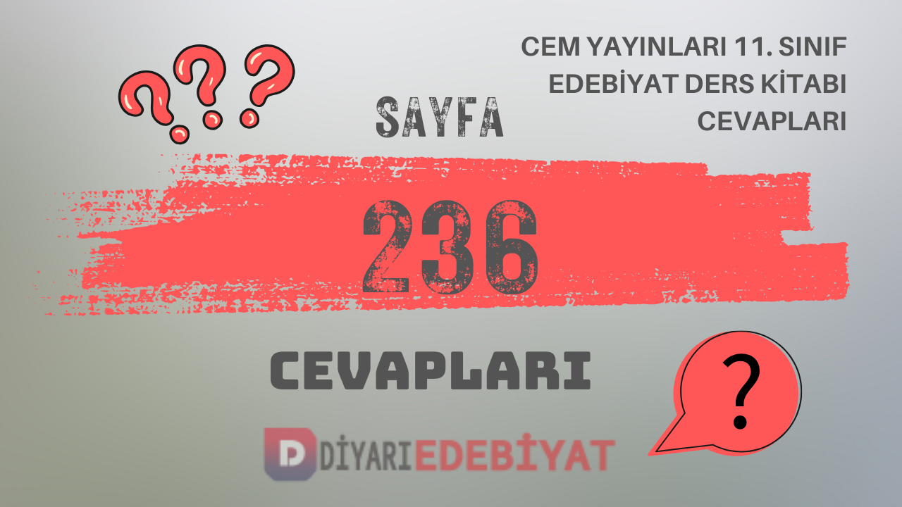 Cem Yayınları 11. Sınıf Türk Dili ve Edebiyatı Ders Kitabı Sayfa 236 Cevapları