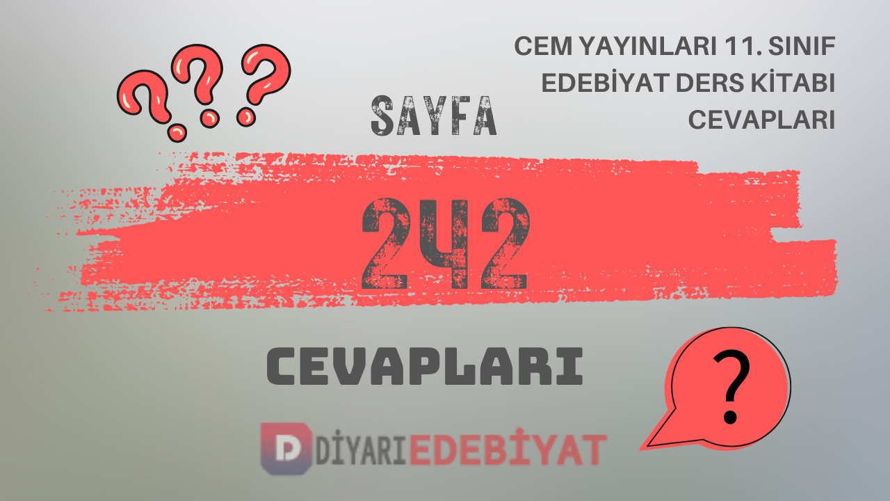 Cem Yayınları 11. Sınıf Türk Dili ve Edebiyatı Ders Kitabı Sayfa 242 Cevapları