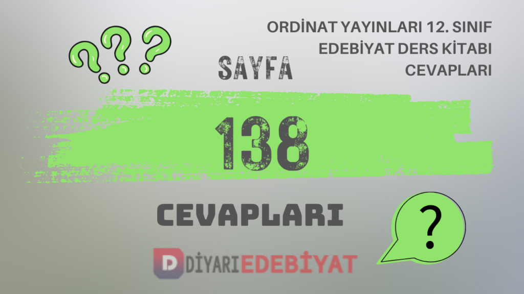 Ordinat Yayınları 12. Sınıf Türk Dili ve Edebiyatı Ders Kitabı Sayfa 138 Cevapları
