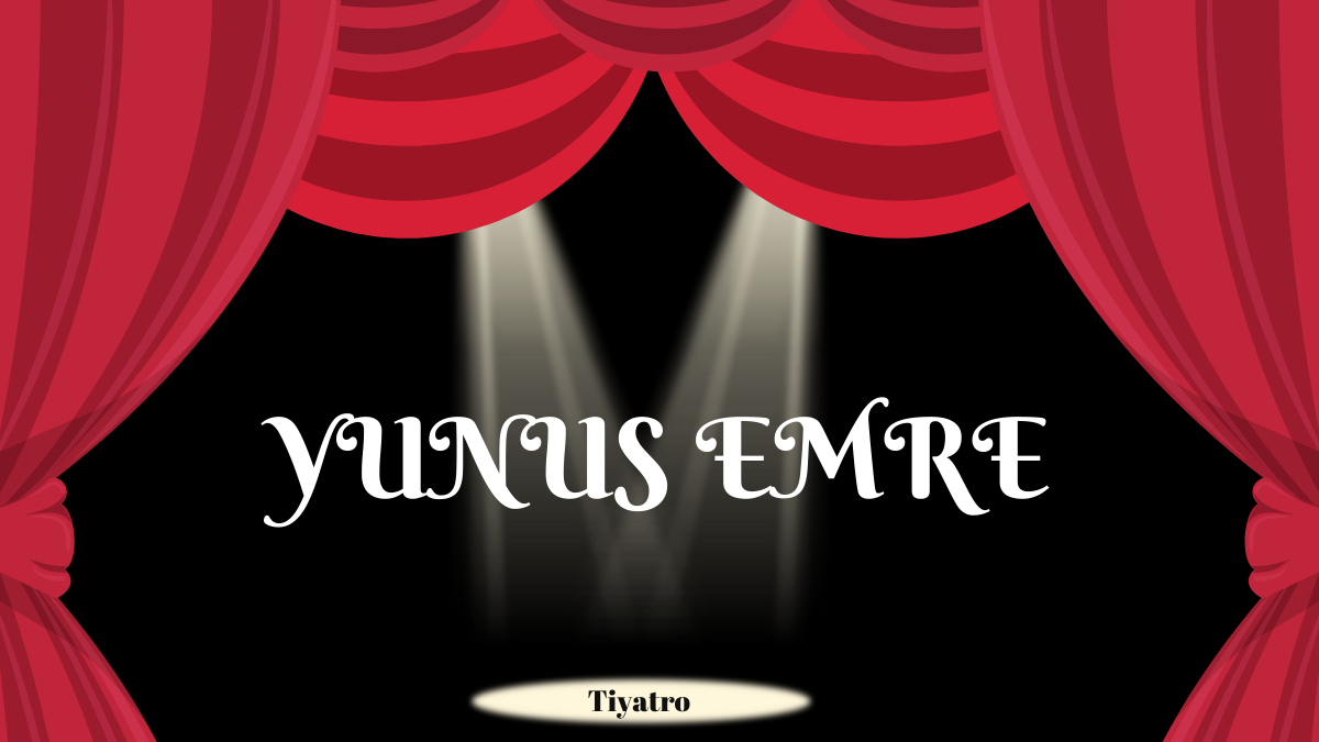 YUNUS EMRE TİYATRO OYUNU