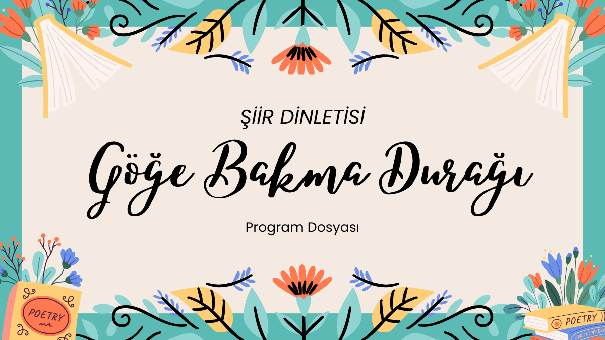 GÖĞE BAKMA DURAĞI ŞİİR DİNLETİSİ PROGRAMI