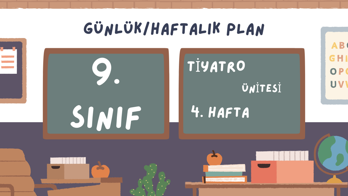 9. SINIF TİYATRO ÜNİTESİ 4. HAFTA