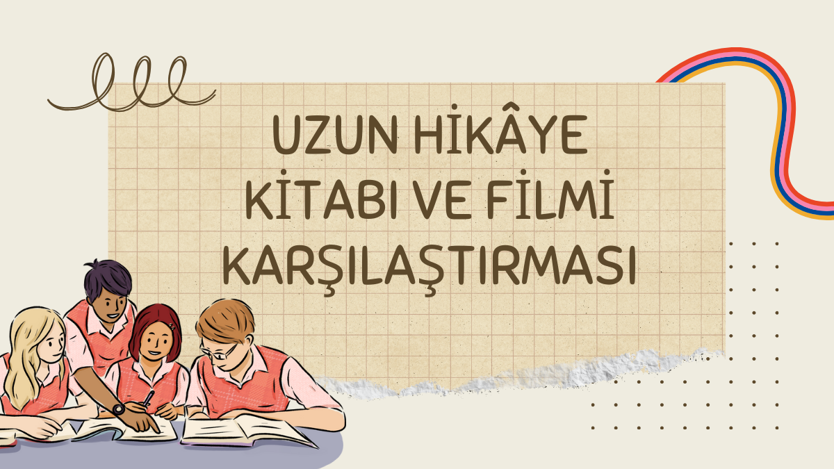 UZUN HİKÂYE KİTABI VE FİLMİ KARŞILAŞTIRMASI