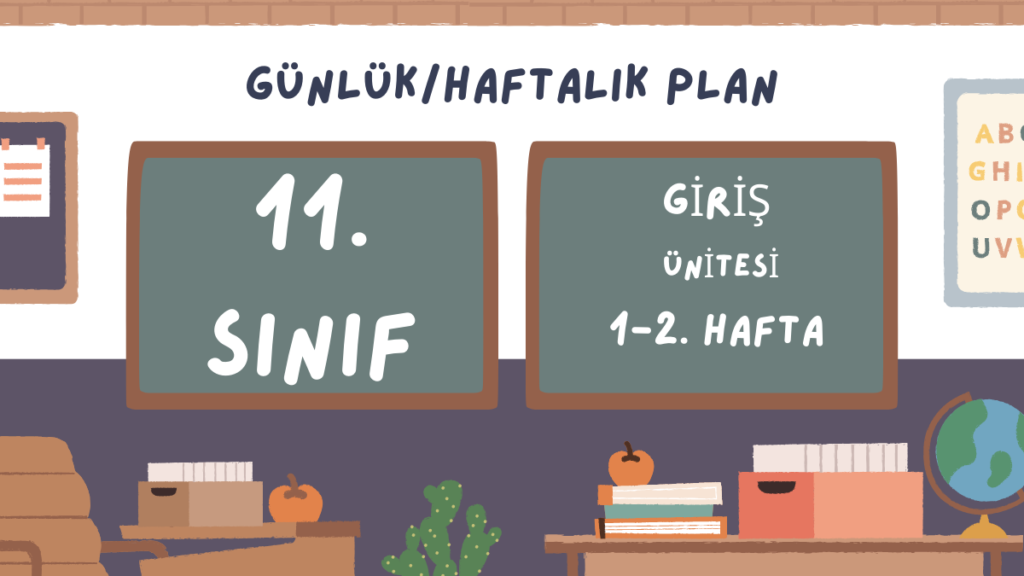 11. SINIF GİRİŞ ÜNİTESİ 1-2. HAFTA