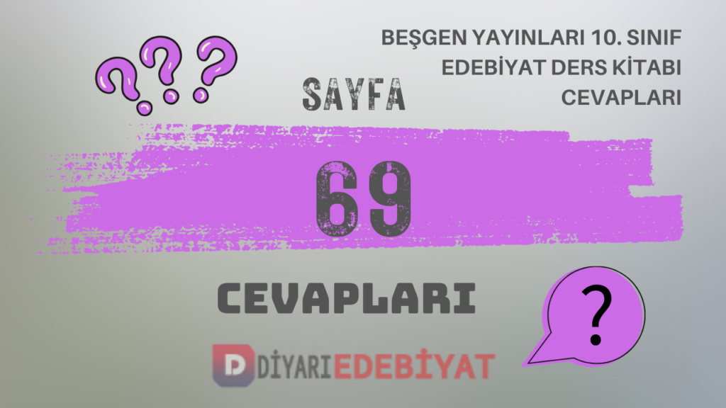 10. Sınıf Beşgen Yayınları Türk Dili ve Edebiyatı Ders Kitabı Cevapları Sayfa 69