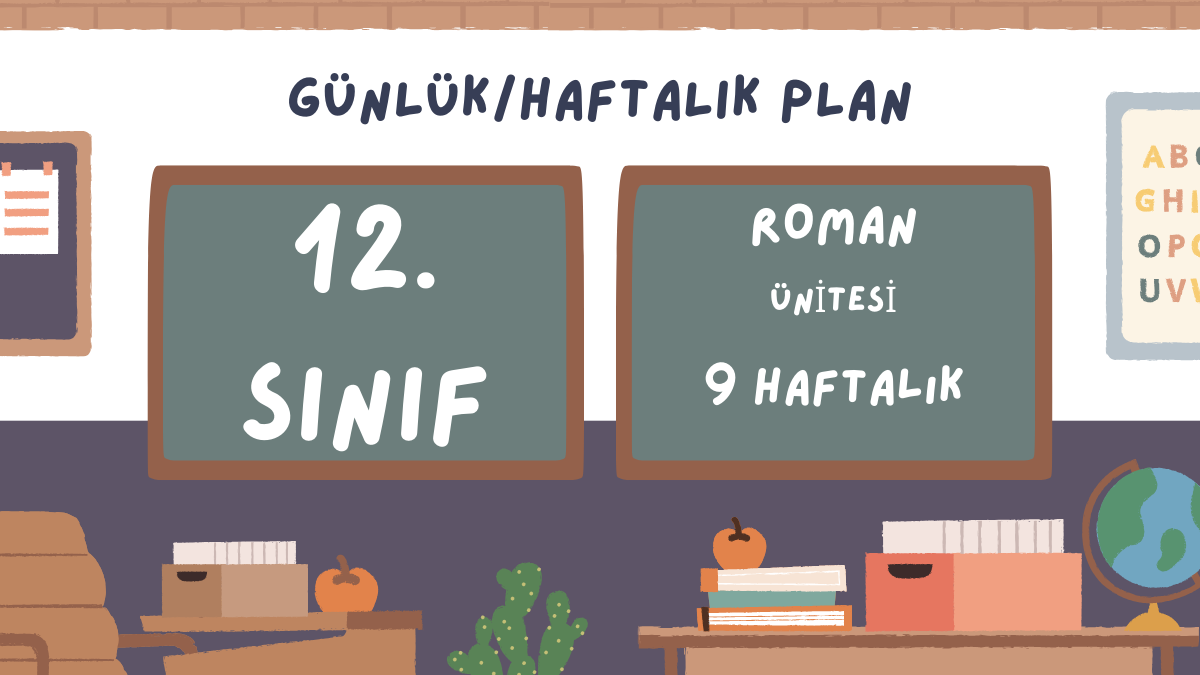 12. Sınıf Roman Ünitesi 9 Haftalık Günlük Planı