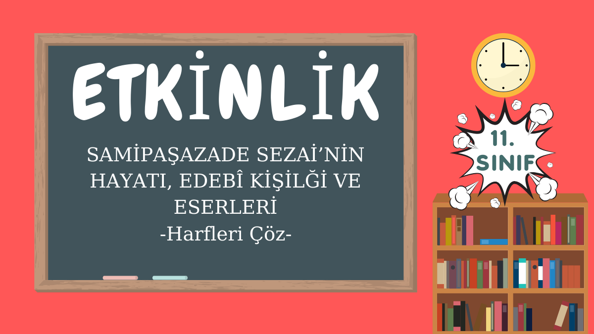 SAMİPAŞAZADE SEZAİ HARFLERİ ÇÖZ ETKİNLİĞİ