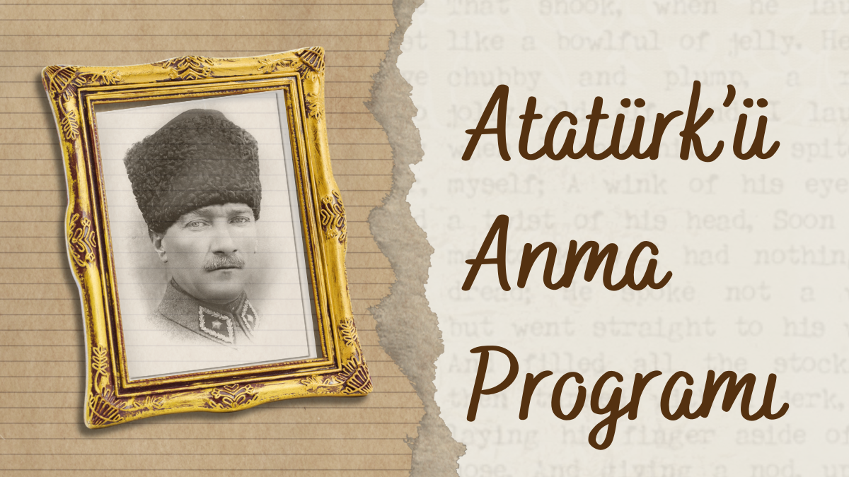10 KASIM ATATÜRK’Ü ANMA PROGRAMI