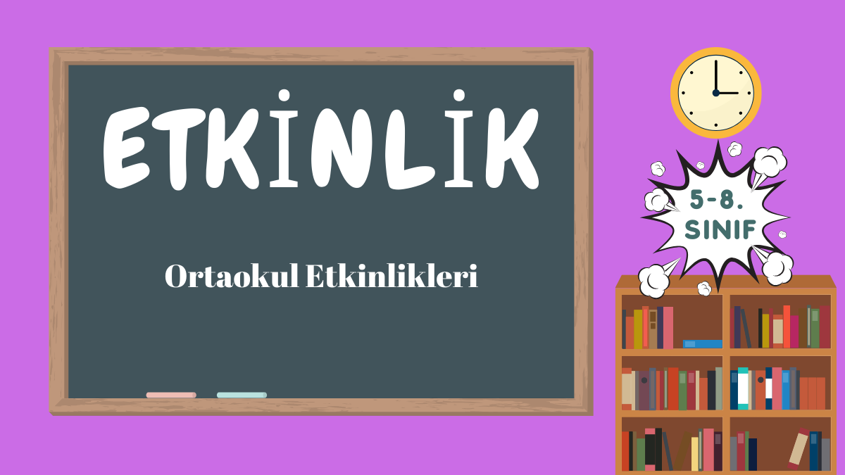 Ortaokul Etkinlikleri (5-8. Sınıf)
