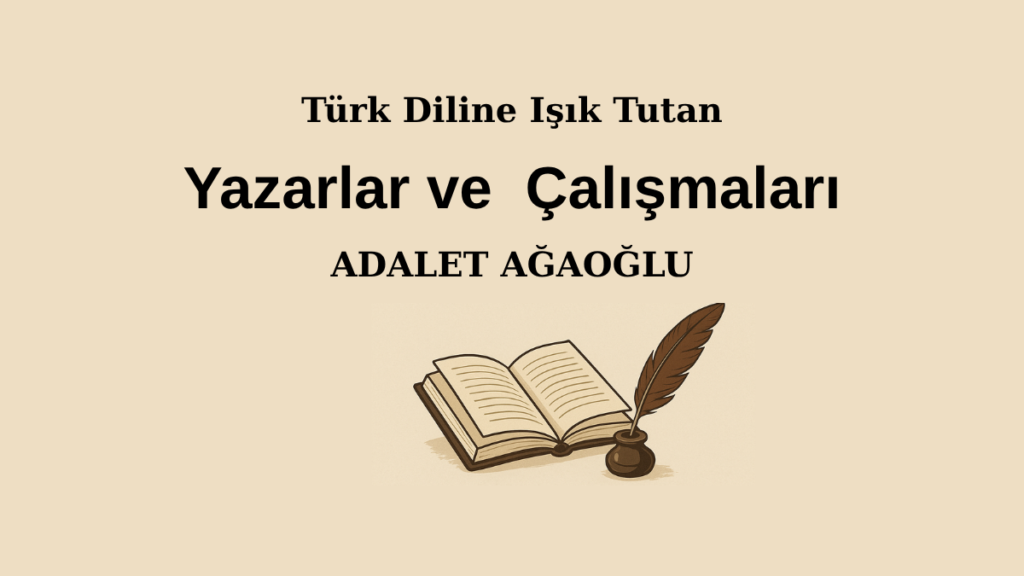 Adalet Ağaoğlu’nun Türk Diline Işık Tutan Çalışmaları