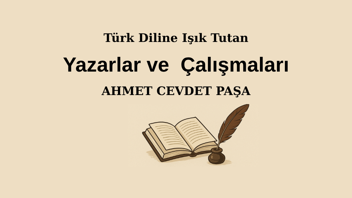 Ahmet Cevdet Paşa’nın Türk Diline Işık Tutan Çalışmaları
